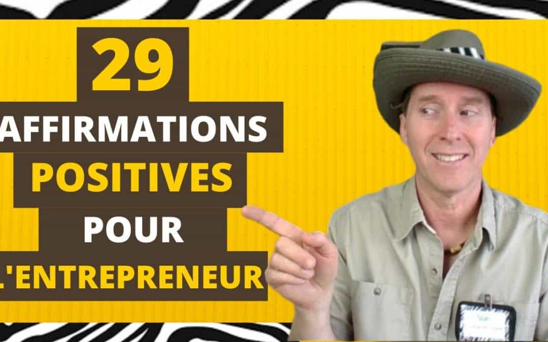 29 Affirmations Positives pour l’Entrepreneur